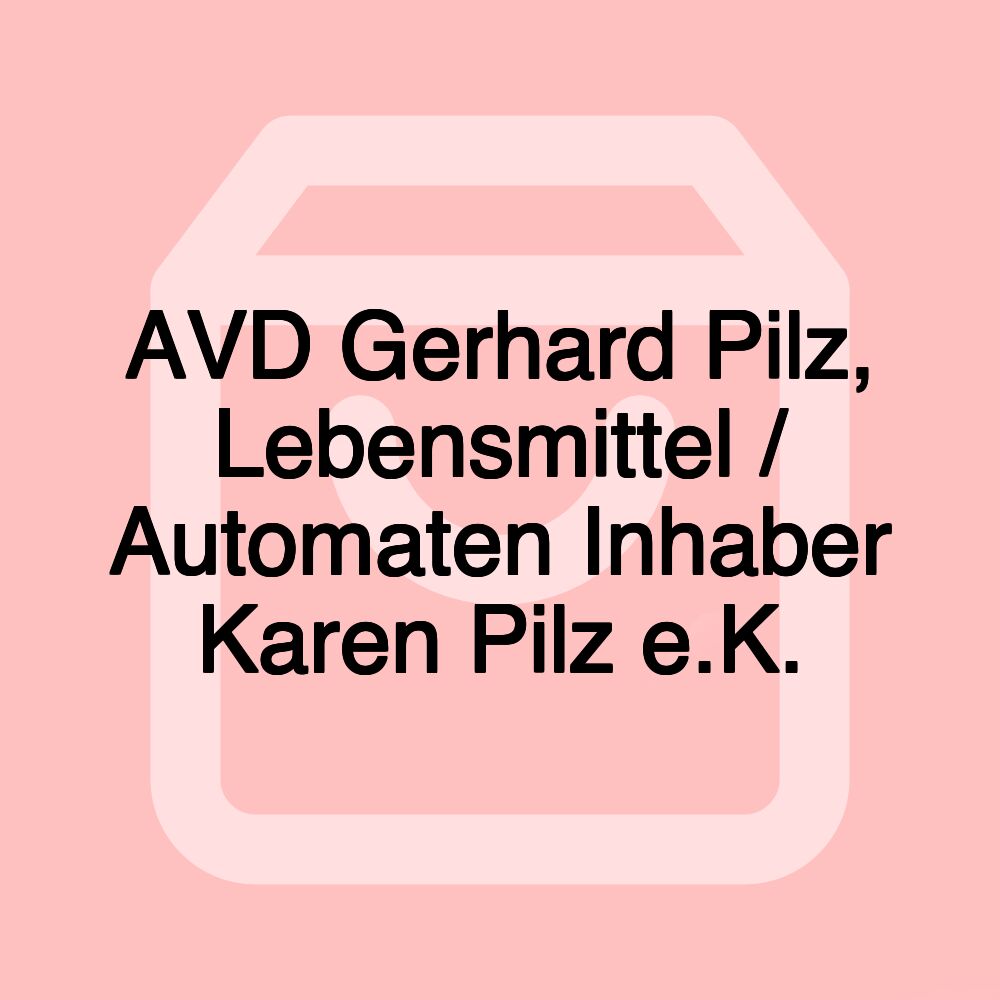 AVD Gerhard Pilz, Lebensmittel / Automaten Inhaber Karen Pilz e.K.