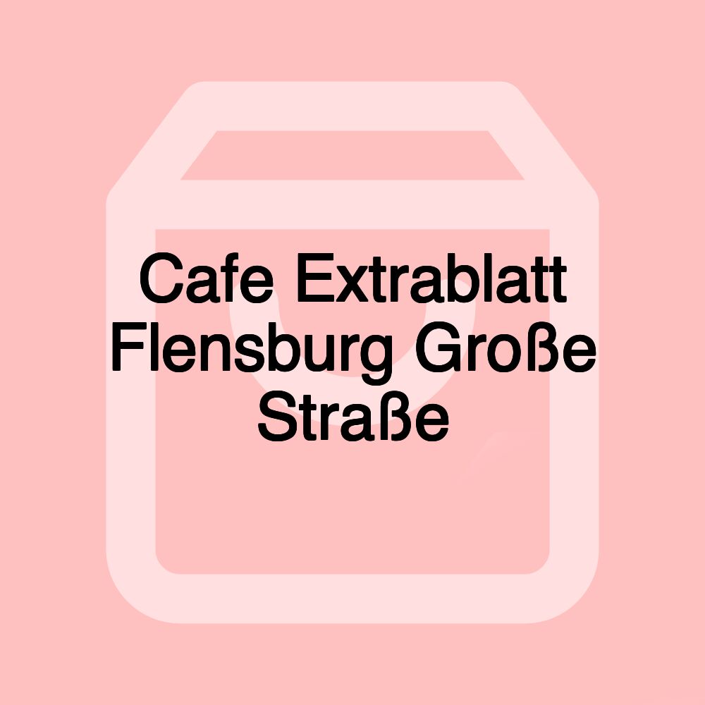 Cafe Extrablatt Flensburg Große Straße