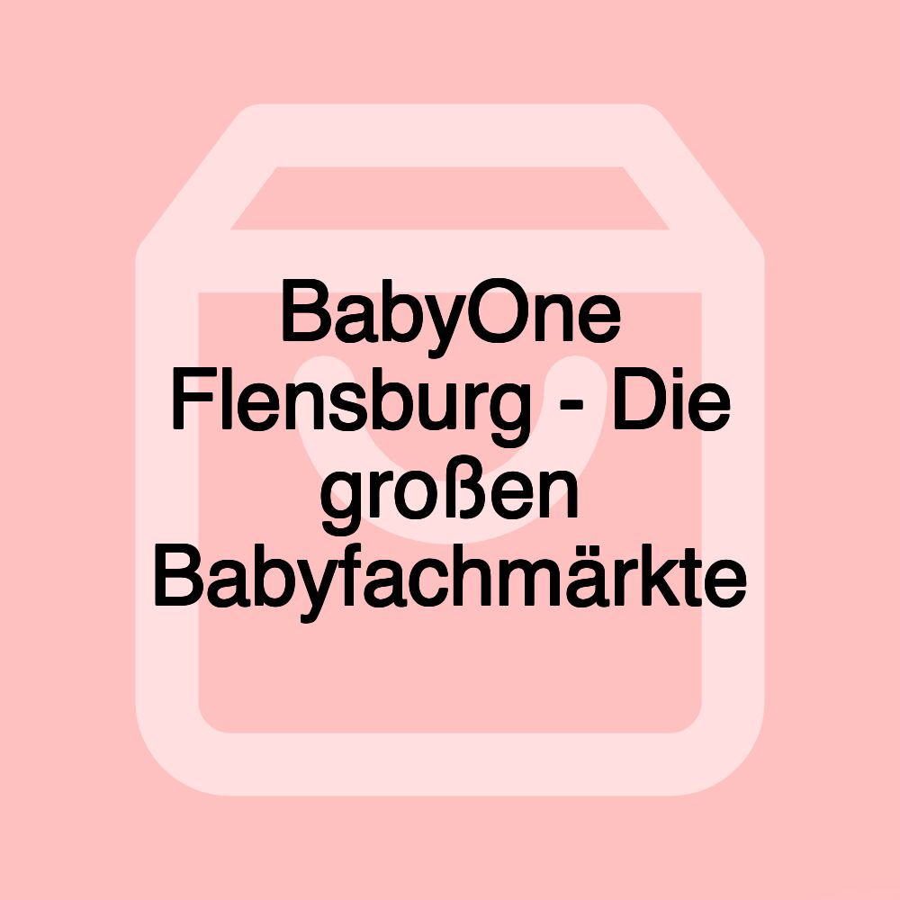 BabyOne Flensburg - Die großen Babyfachmärkte