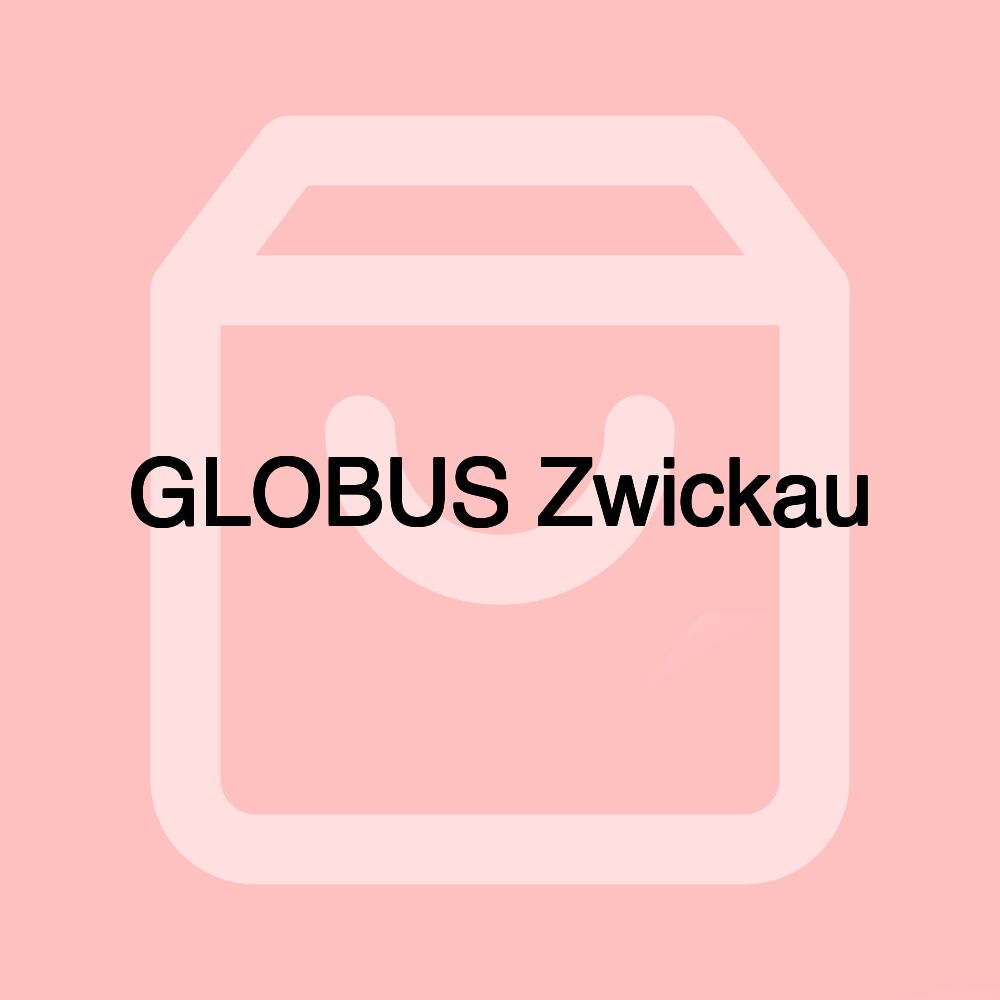 GLOBUS Zwickau