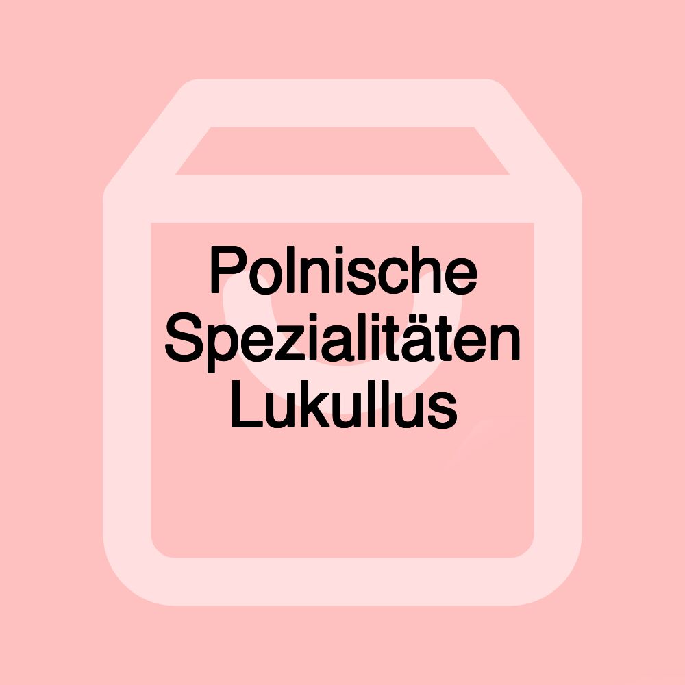 Polnische Spezialitäten Lukullus