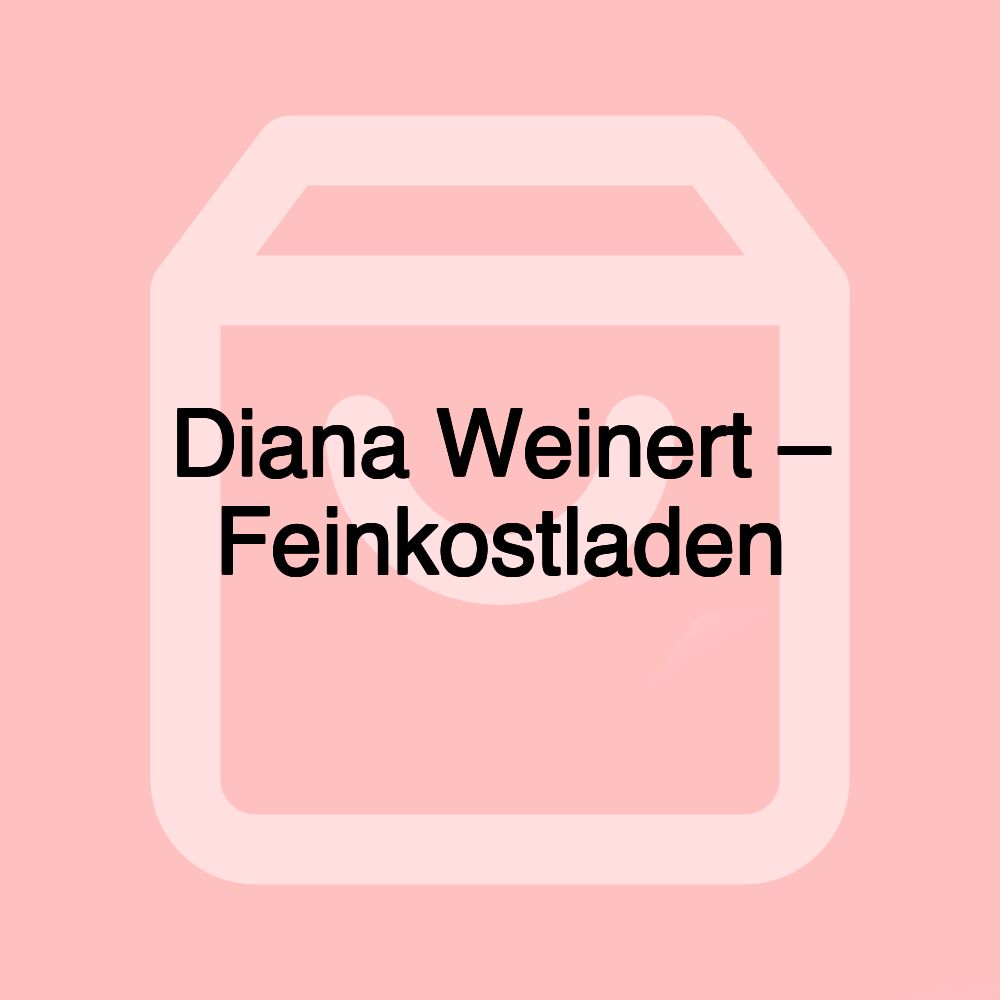 Diana Weinert – Feinkostladen