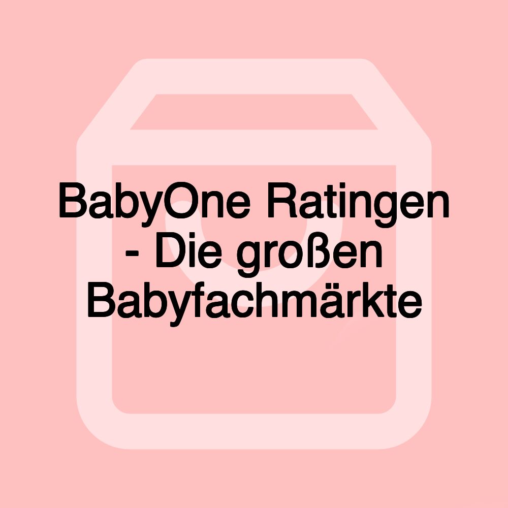 BabyOne Ratingen - Die großen Babyfachmärkte