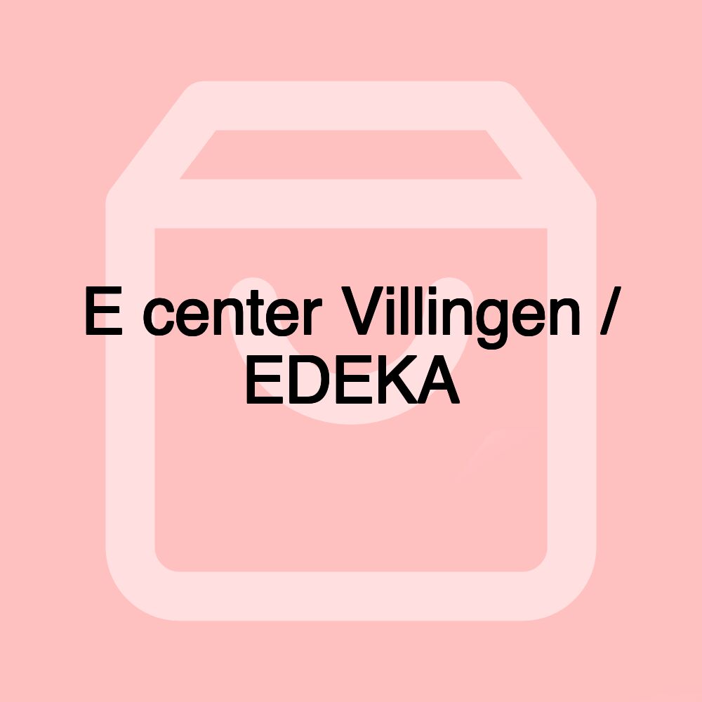 E center Villingen / EDEKA