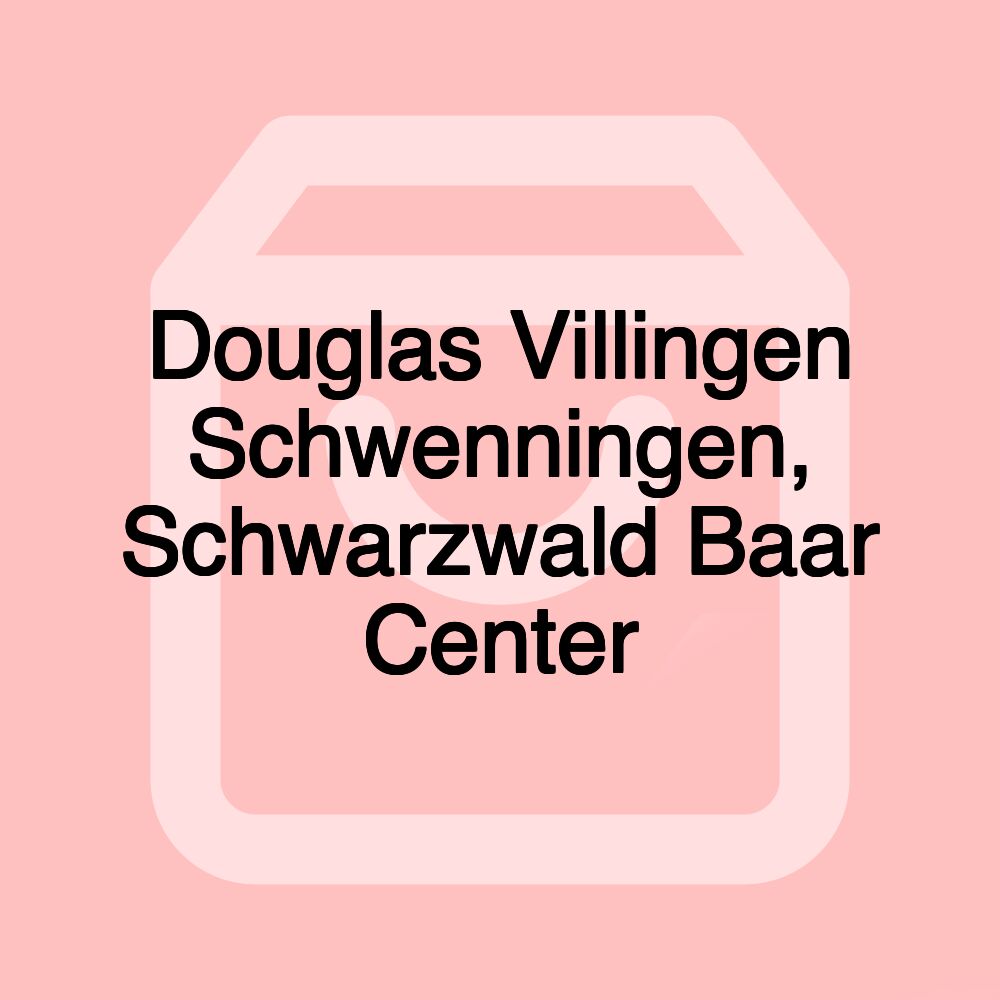 Douglas Villingen Schwenningen, Schwarzwald Baar Center