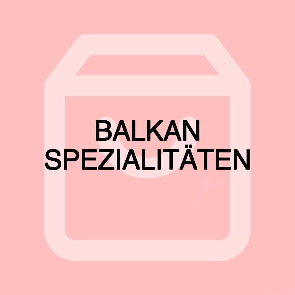 BALKAN SPEZIALITÄTEN