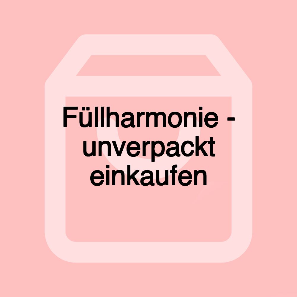 Füllharmonie - unverpackt einkaufen