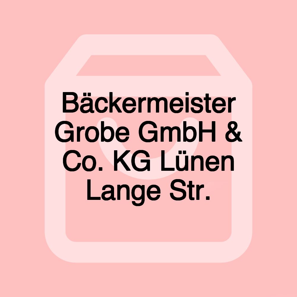 Bäckermeister Grobe GmbH & Co. KG Lünen Lange Str.