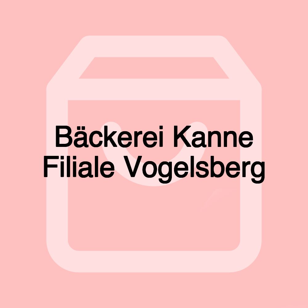 Bäckerei Kanne Filiale Vogelsberg