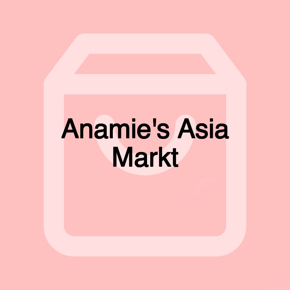 Anamie's Asia Markt