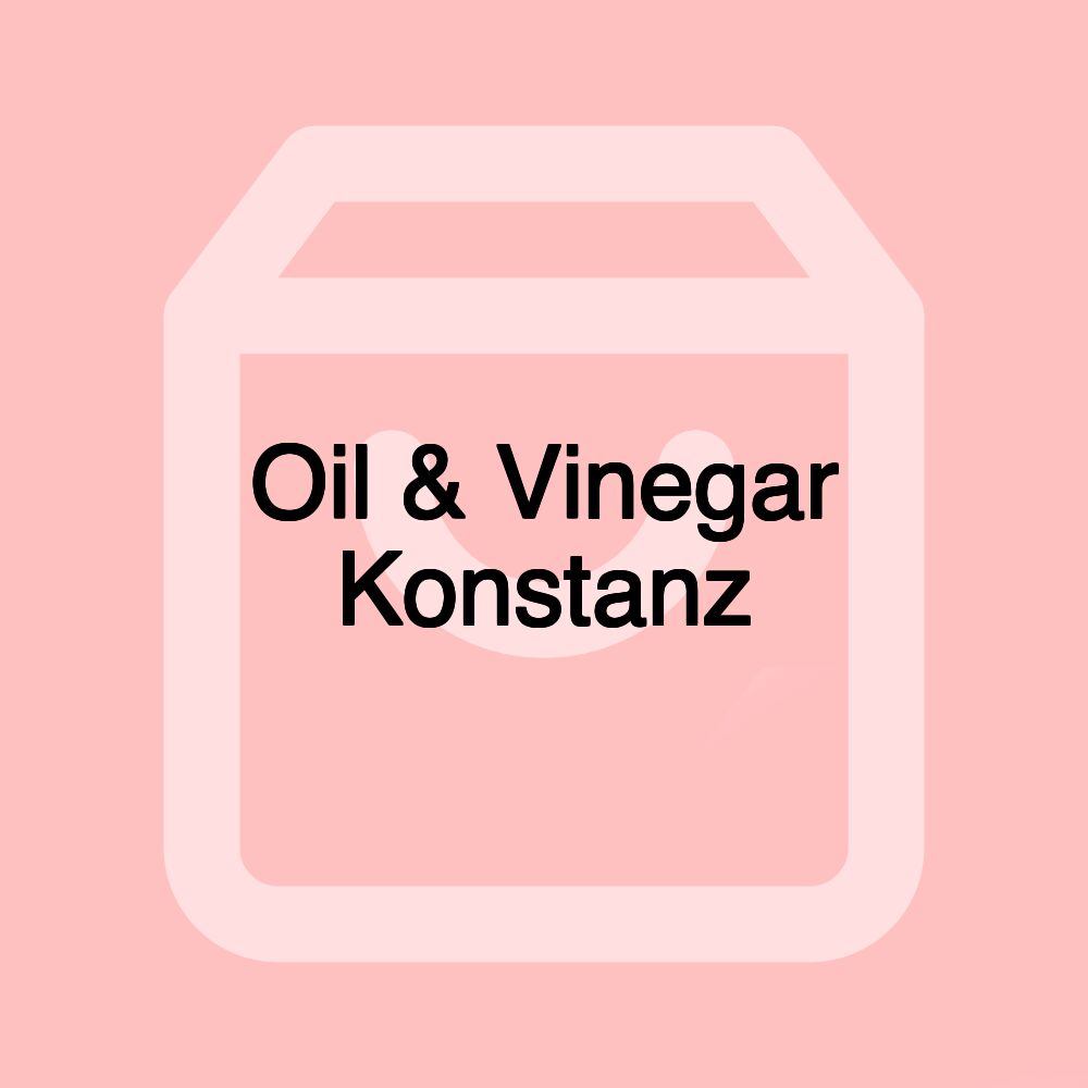 Oil & Vinegar Konstanz