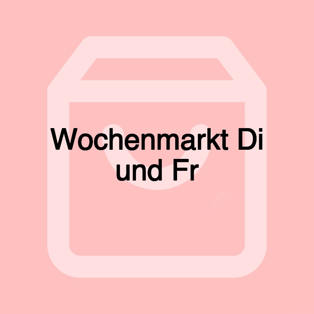 Wochenmarkt Di und Fr