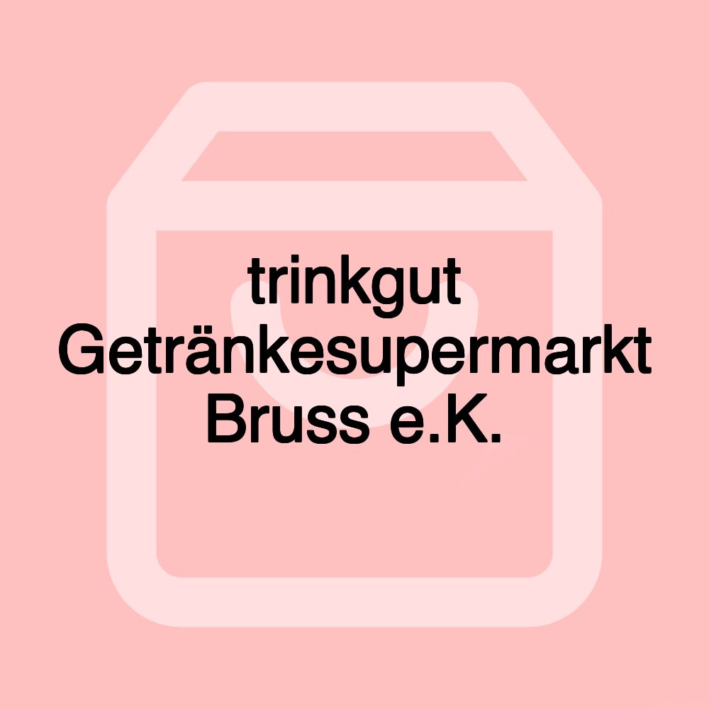 trinkgut Getränkesupermarkt Bruss e.K.