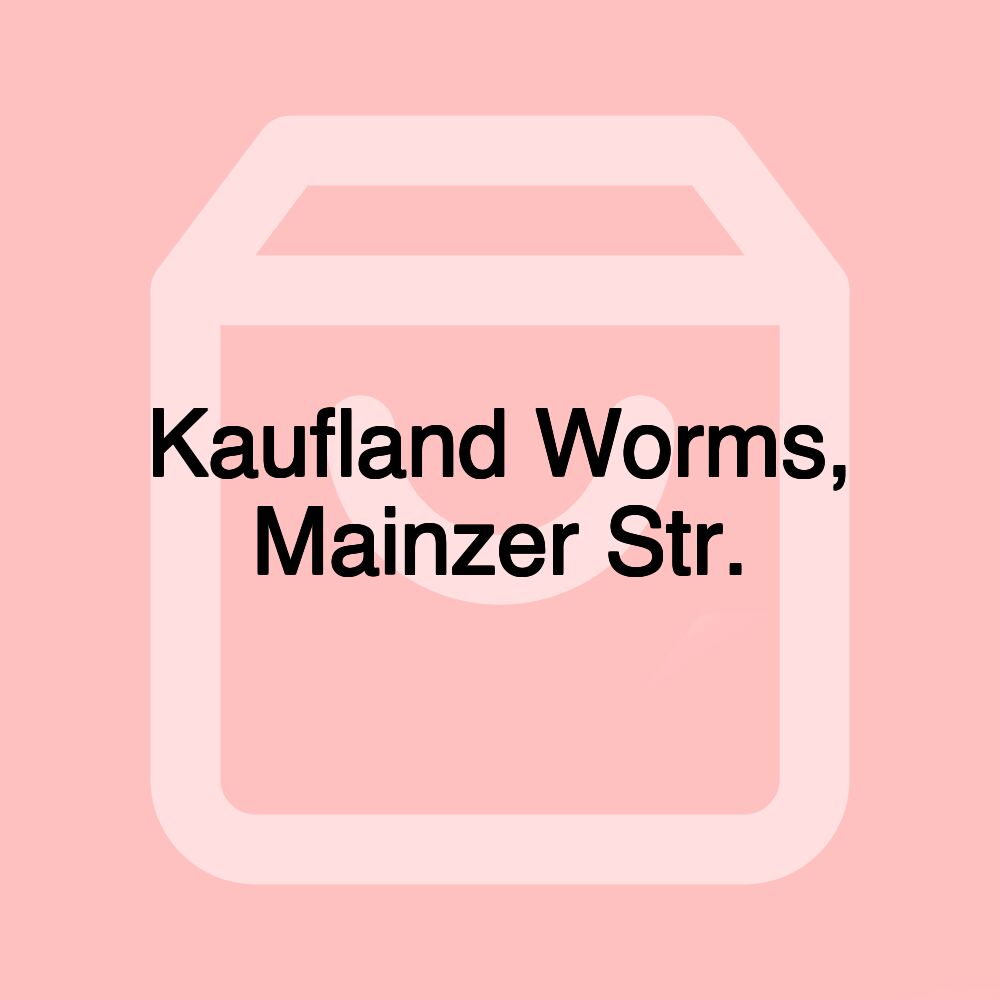 Kaufland Worms, Mainzer Str.