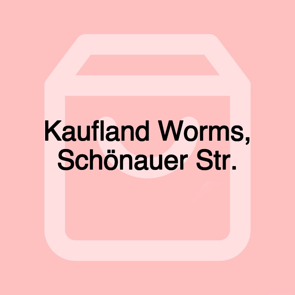 Kaufland Worms, Schönauer Str.