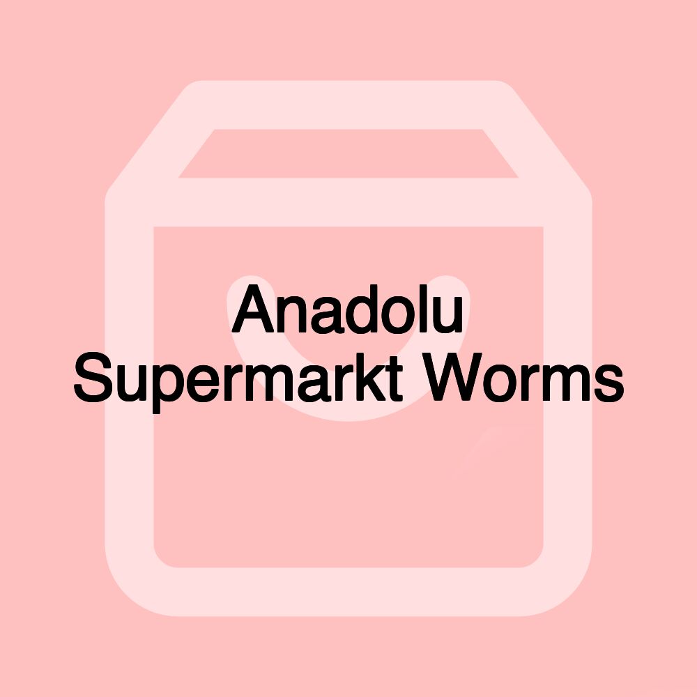 Anadolu Supermarkt Worms