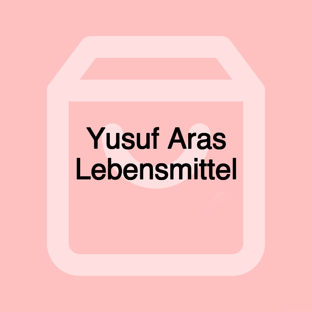 Yusuf Aras Lebensmittel