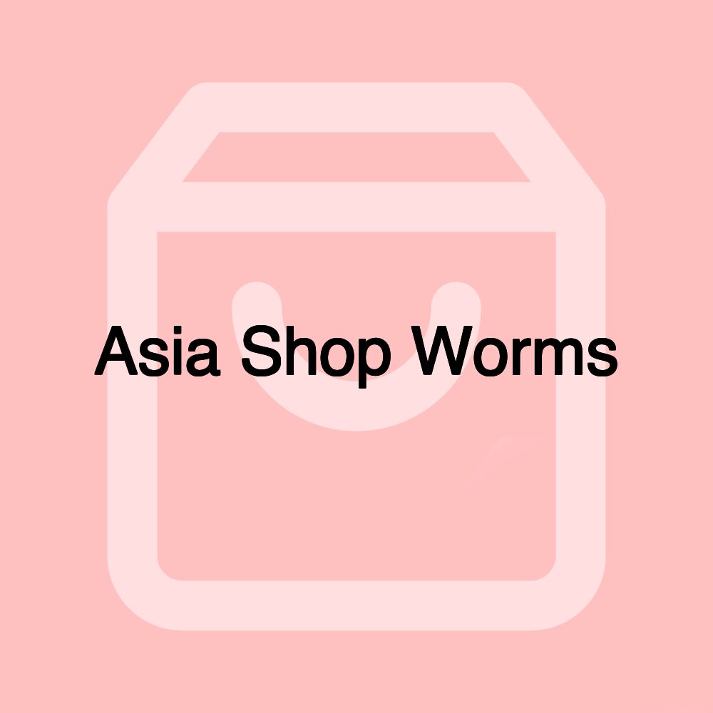 Asia Shop Worms