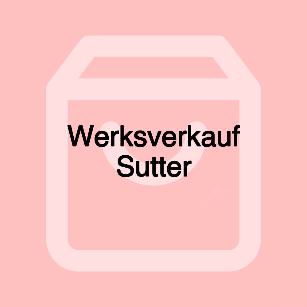 Werksverkauf Sutter