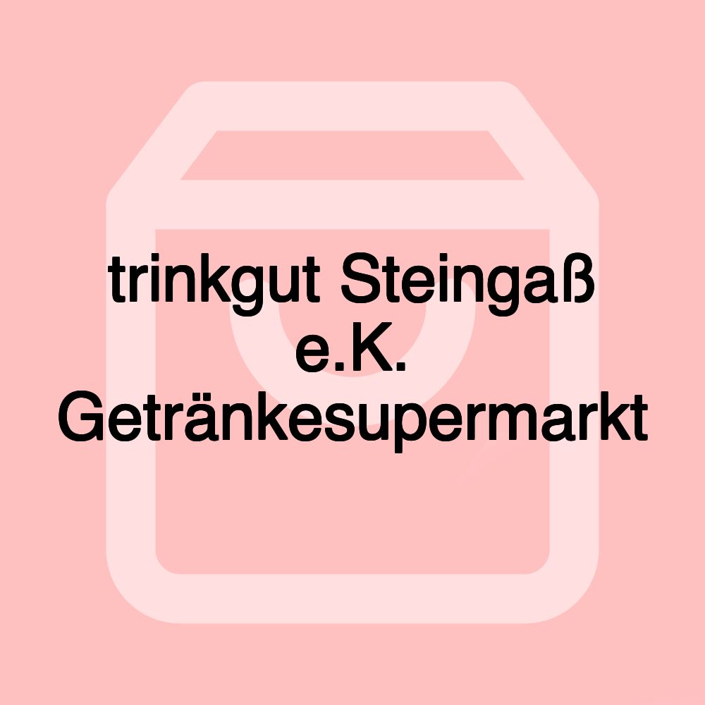 trinkgut Steingaß e.K. Getränkesupermarkt