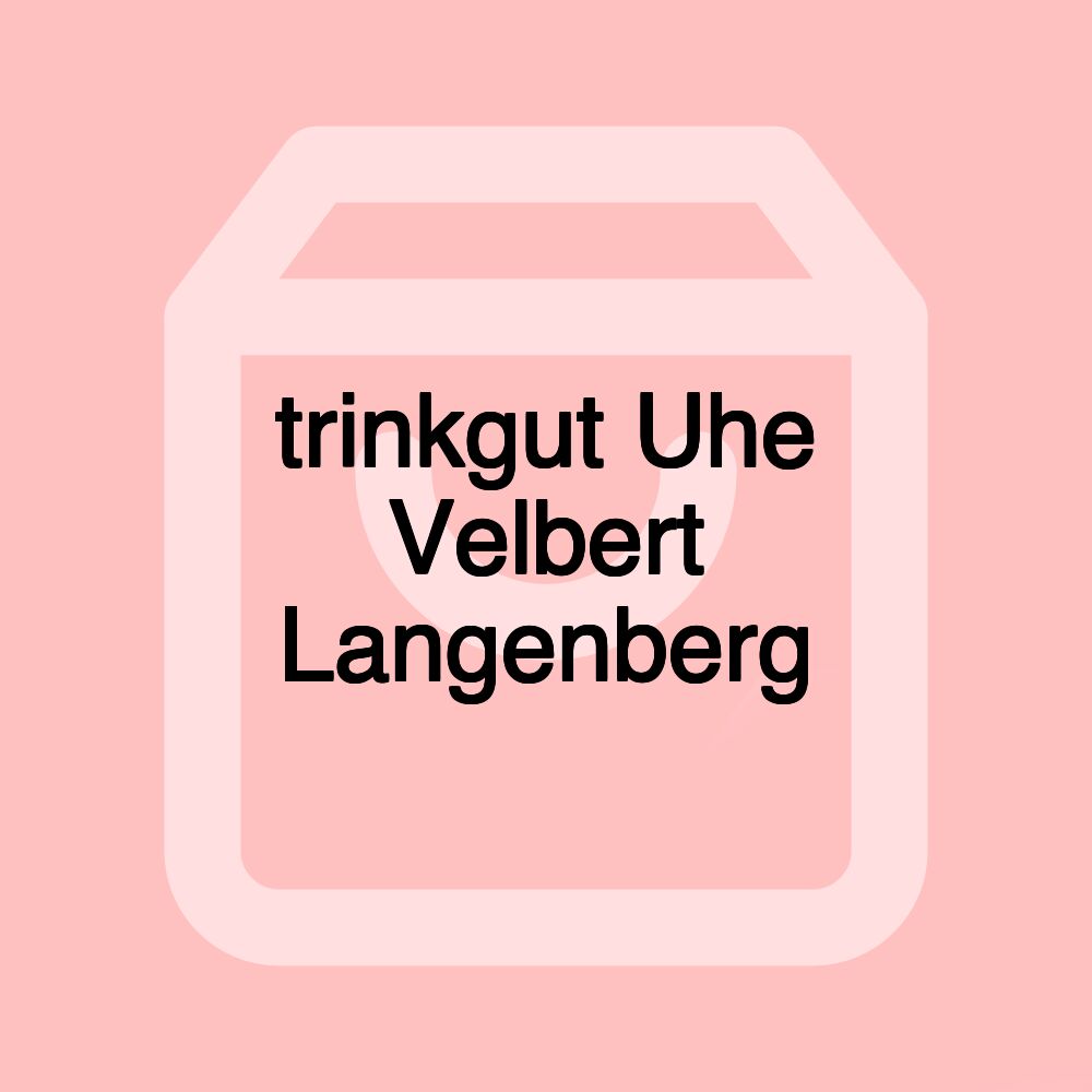 trinkgut Uhe Velbert Langenberg