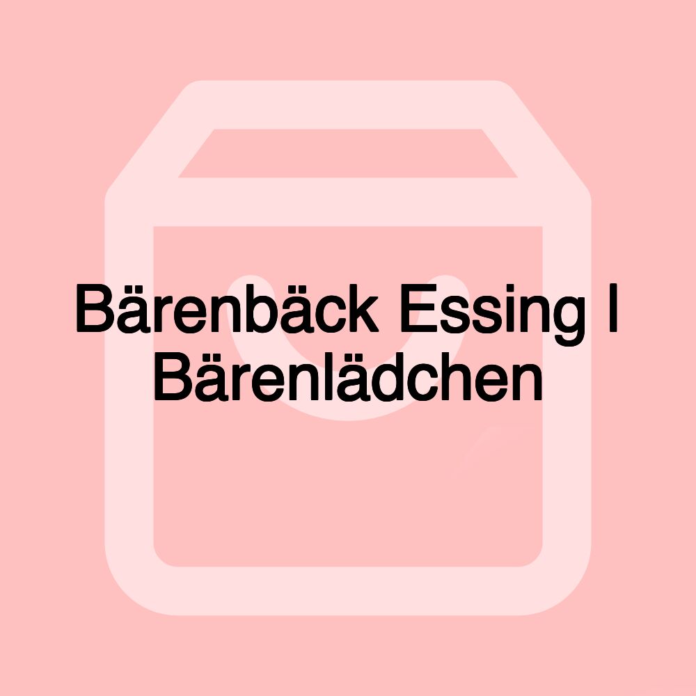 Bärenbäck Essing | Bärenlädchen