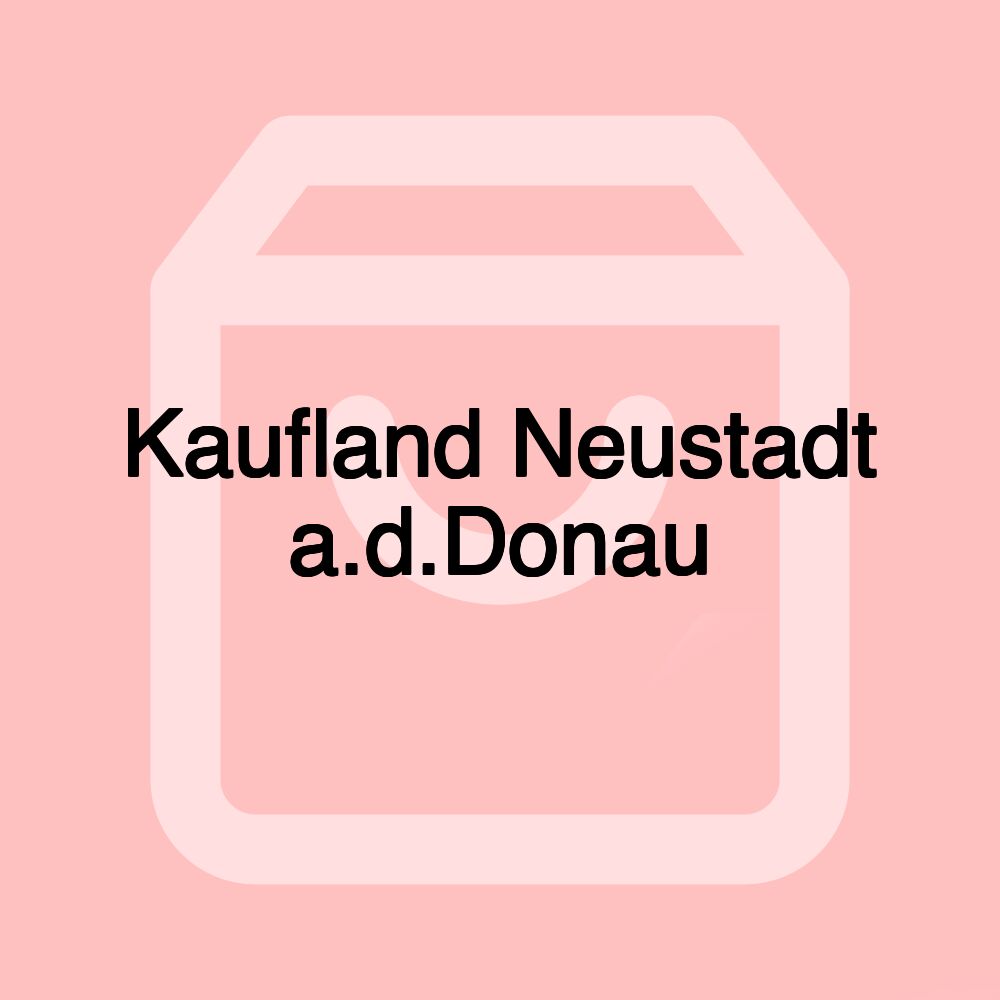 Kaufland Neustadt a.d.Donau