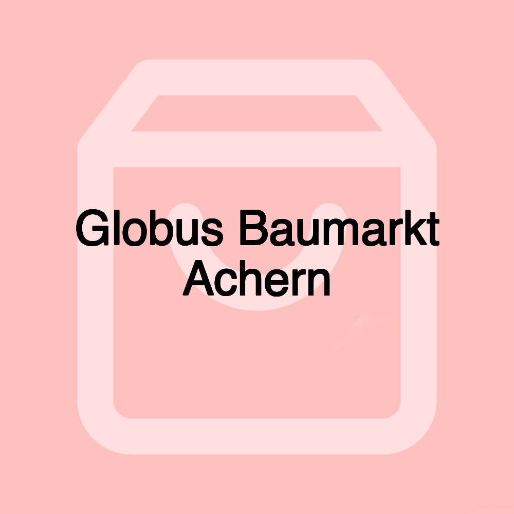 Globus Baumarkt Achern