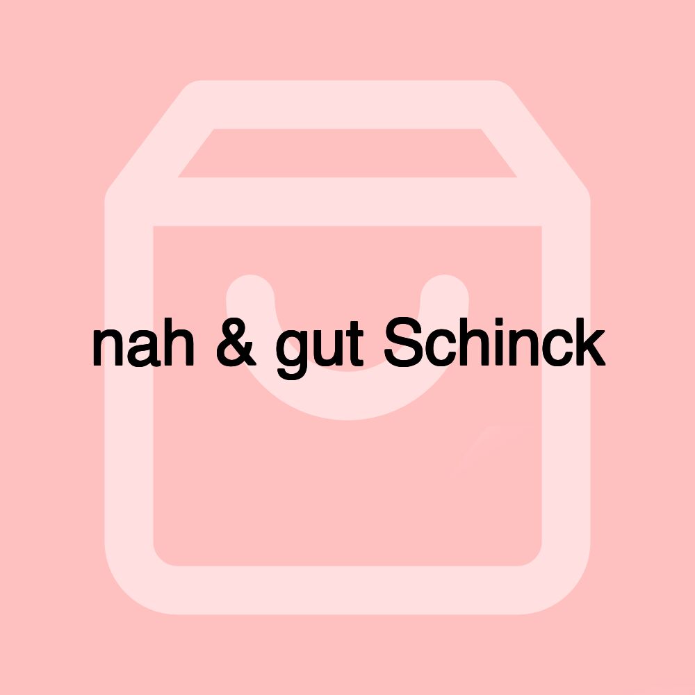 nah & gut Schinck