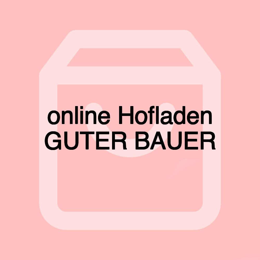 online Hofladen GUTER BAUER