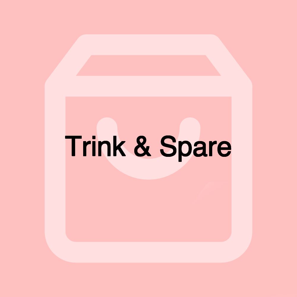 Trink & Spare