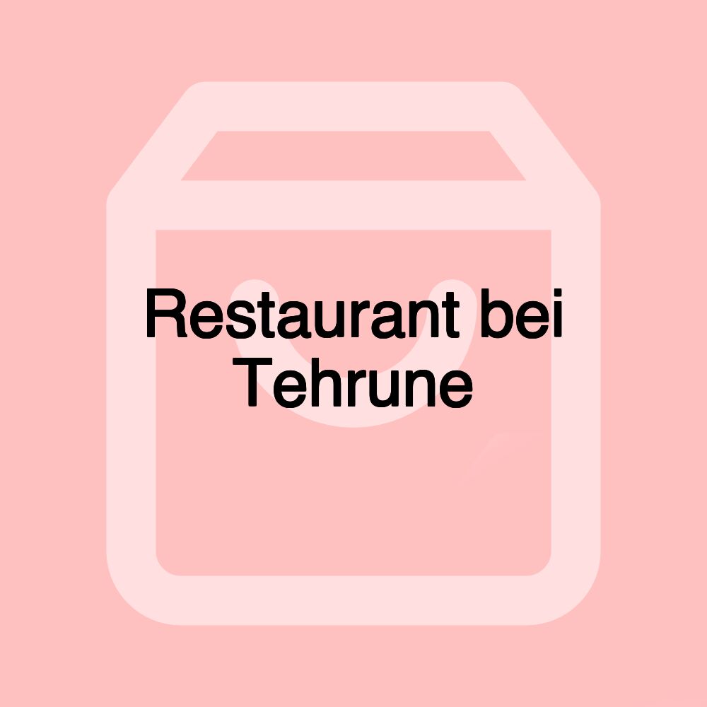 Restaurant bei Tehrune