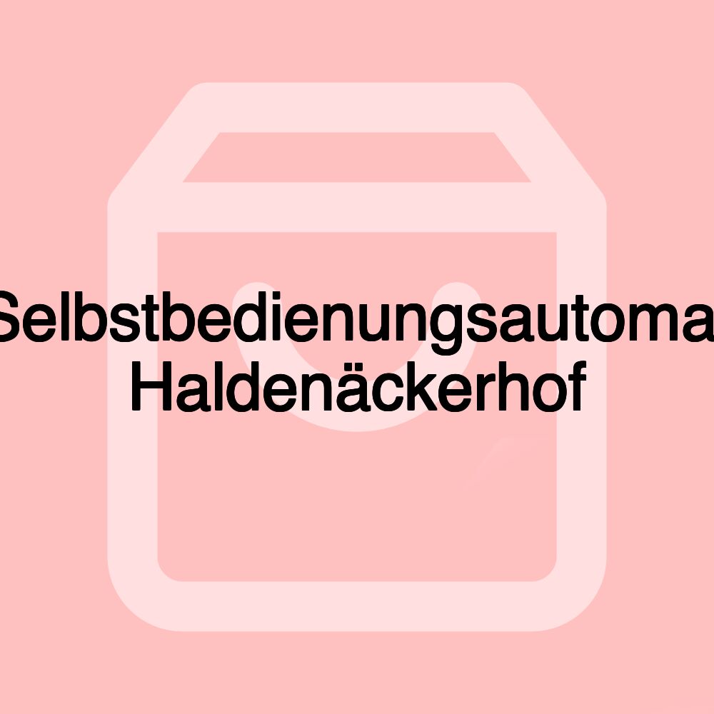 Selbstbedienungsautomat Haldenäckerhof