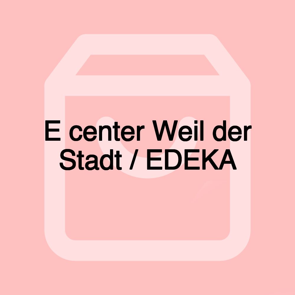 E center Weil der Stadt / EDEKA