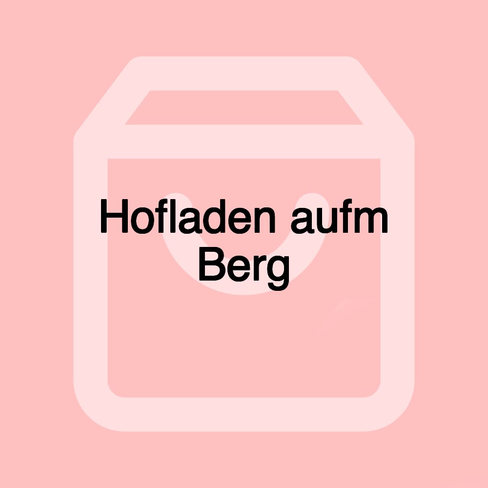 Hofladen aufm Berg