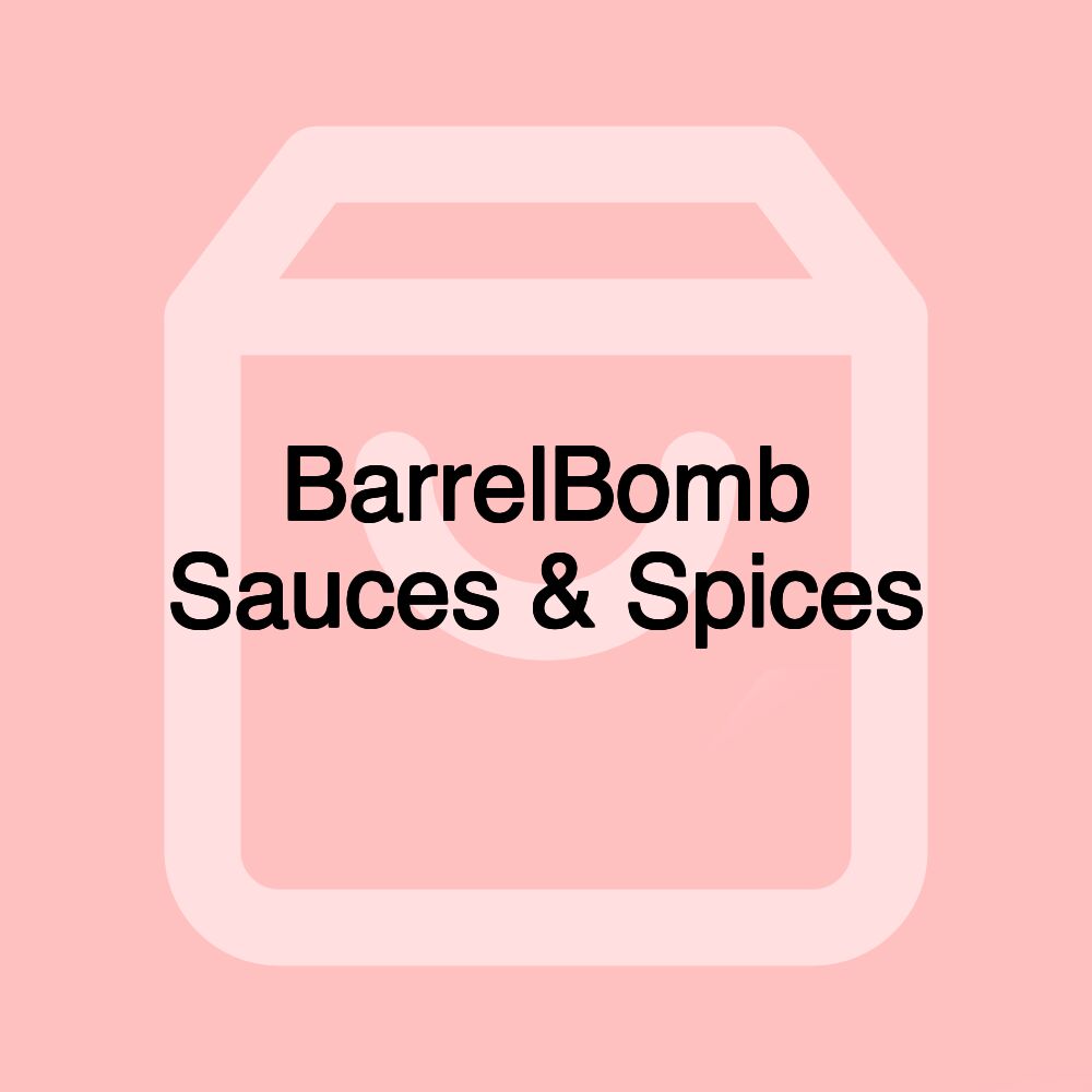 BarrelBomb Sauces & Spices