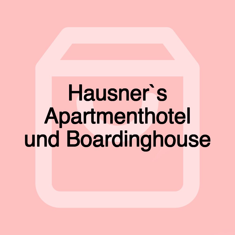 Hausner`s Apartmenthotel und Boardinghouse