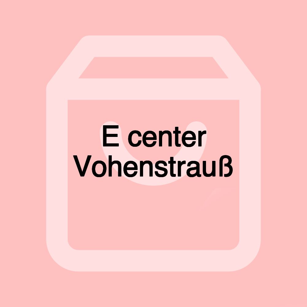 E center Vohenstrauß