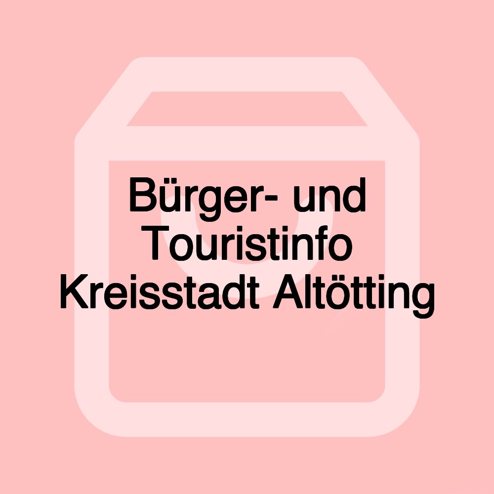 Bürger- und Touristinfo Kreisstadt Altötting