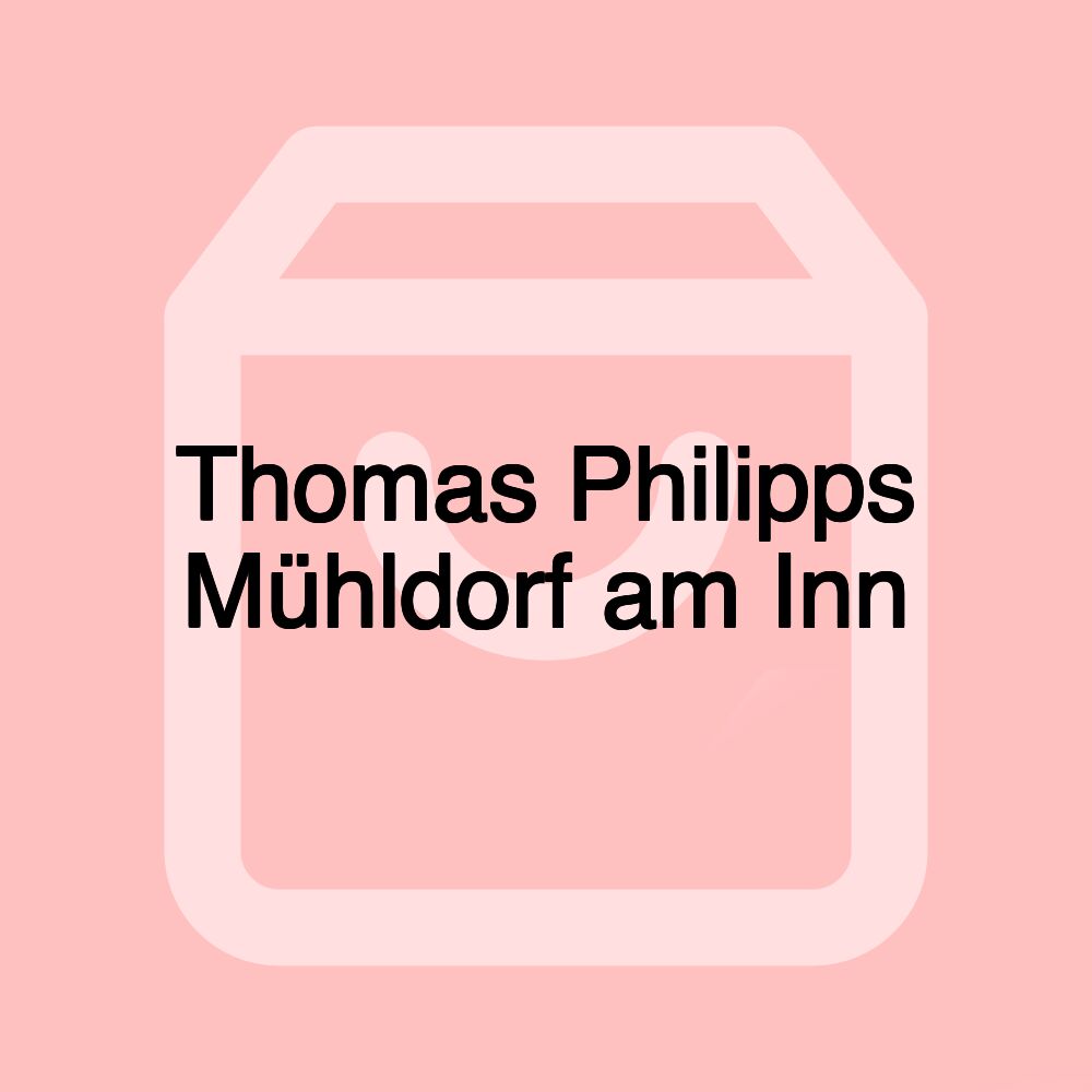 Thomas Philipps Mühldorf am Inn