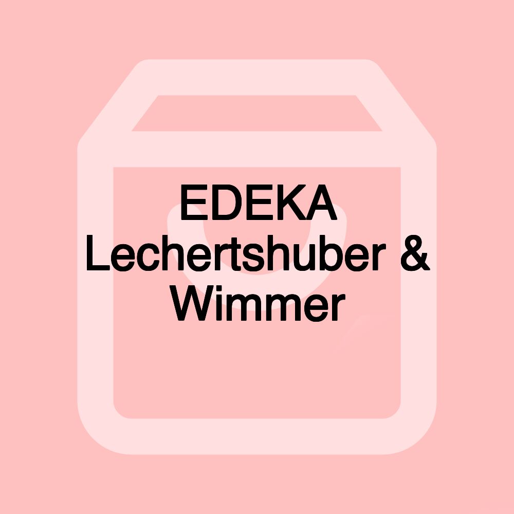 EDEKA Lechertshuber & Wimmer