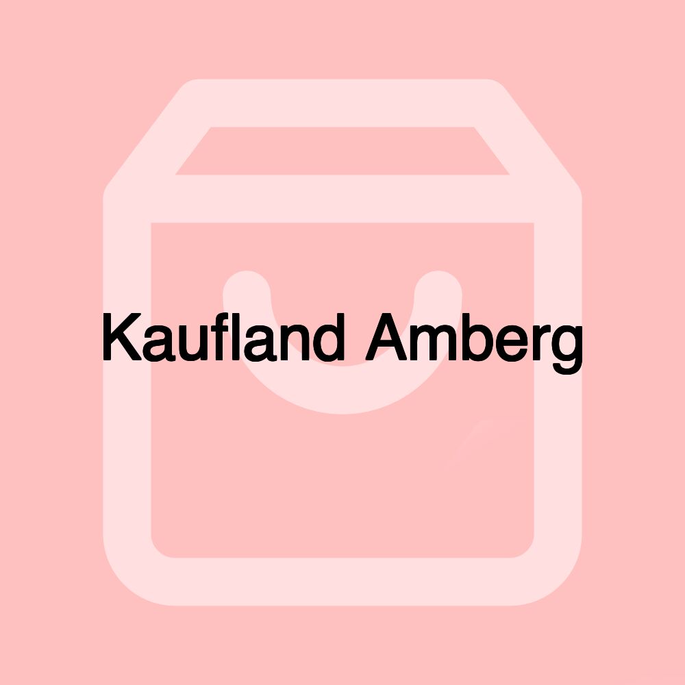 Kaufland Amberg