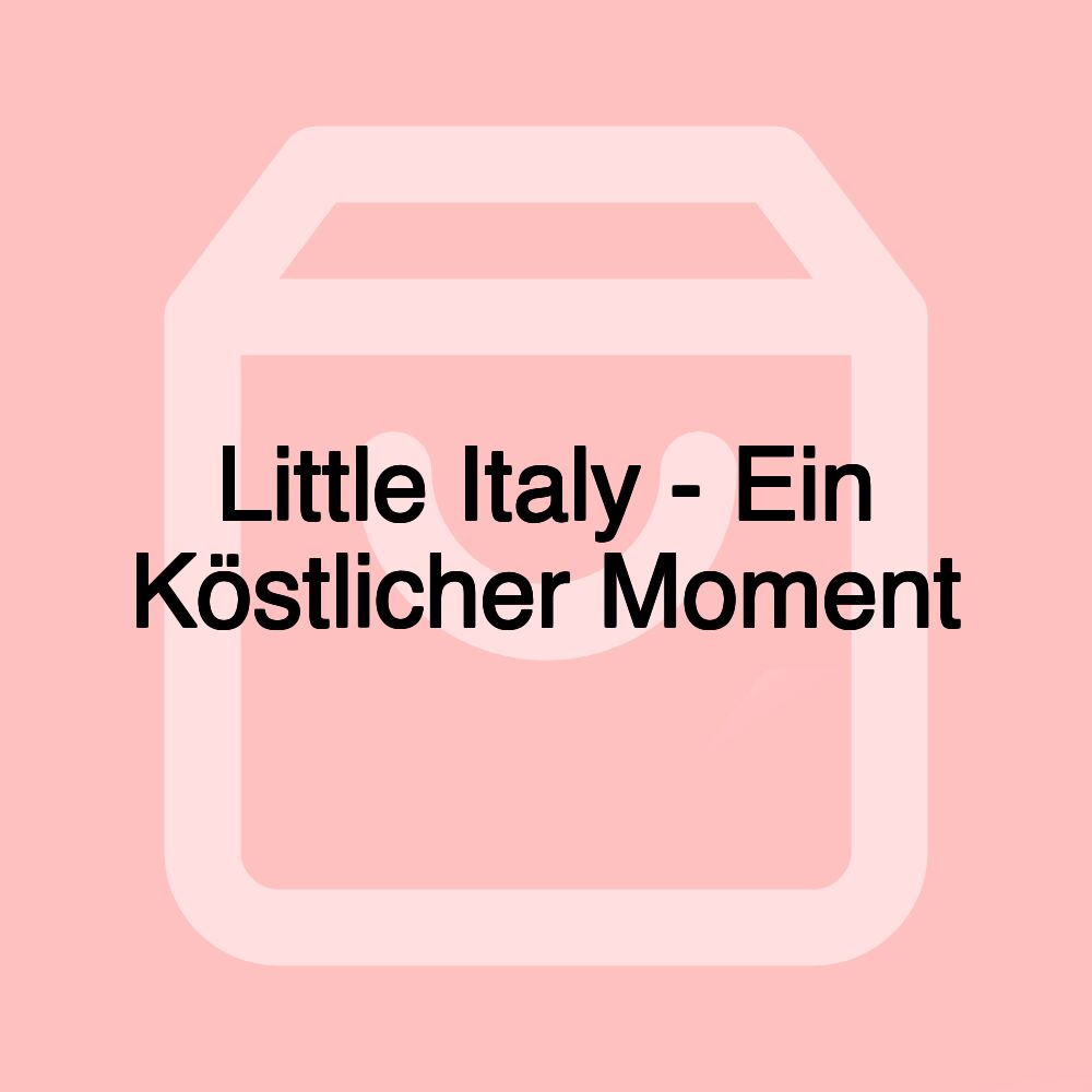 Little Italy - Ein Köstlicher Moment