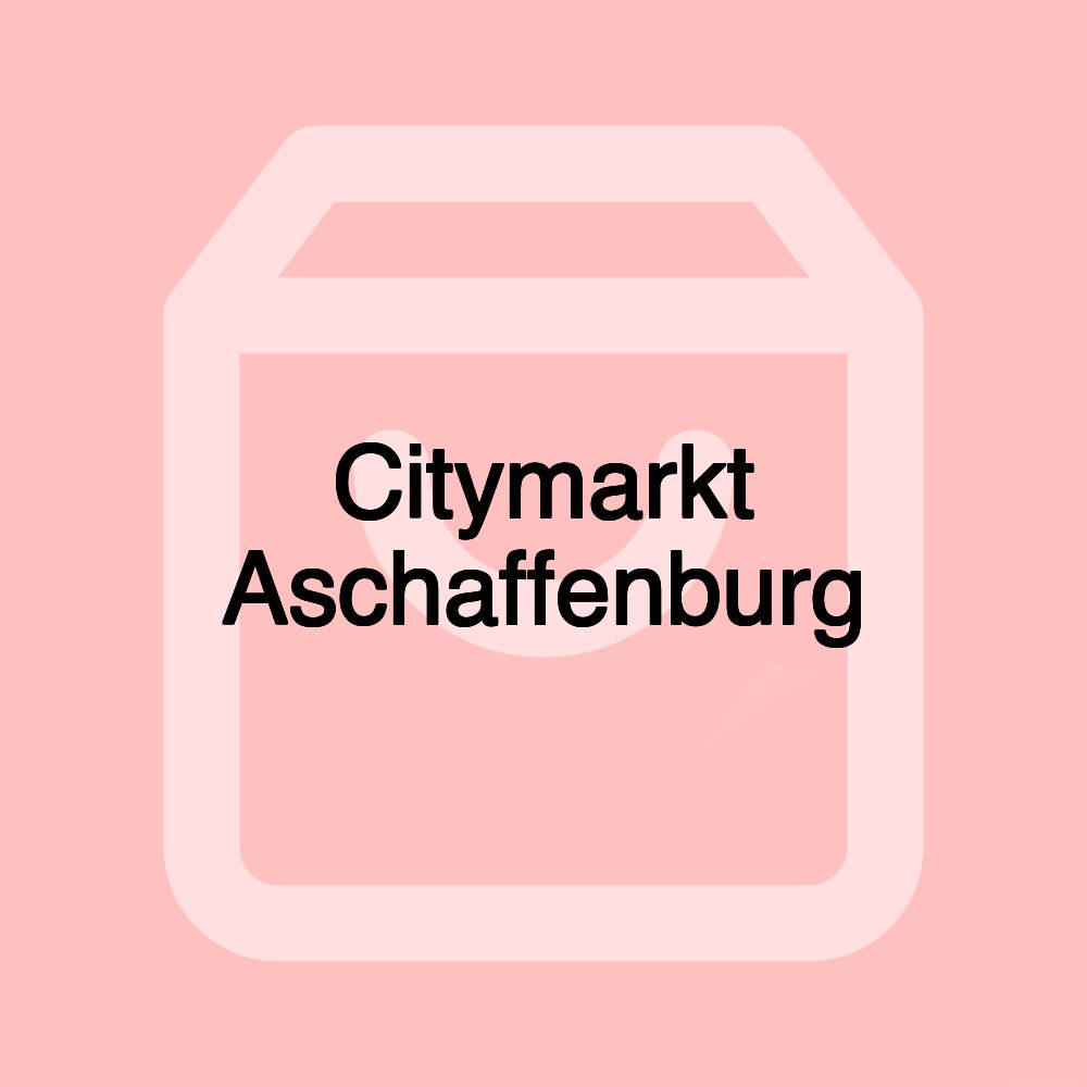 Citymarkt Aschaffenburg