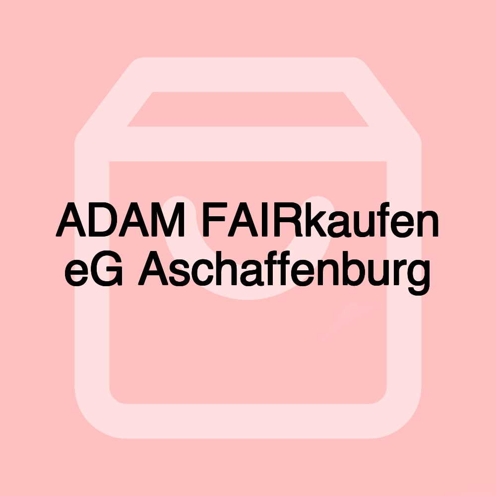 ADAM FAIRkaufen eG Aschaffenburg