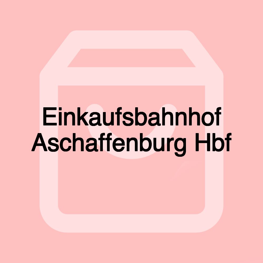 Einkaufsbahnhof Aschaffenburg Hbf