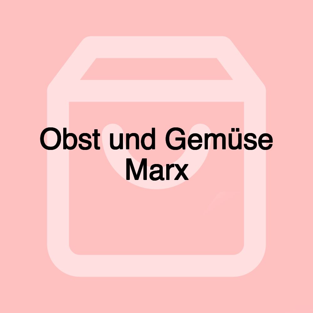 Obst und Gemüse Marx