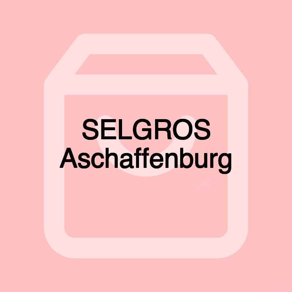 SELGROS Aschaffenburg