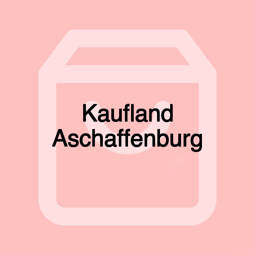 Kaufland Aschaffenburg