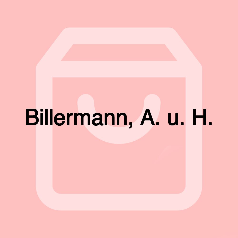 Billermann, A. u. H.